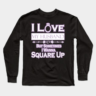 I love my husband but sometimes i wanna square up Long Sleeve T-Shirt